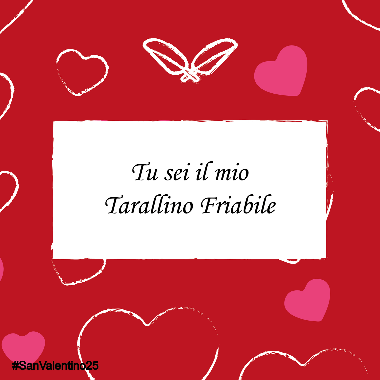 "Sei il mio Tarallino Friabile" - Bigliettino San Valentino